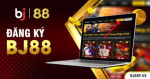 Hướng Dẫn Đăng Ký Và Đăng Nhập BJ88