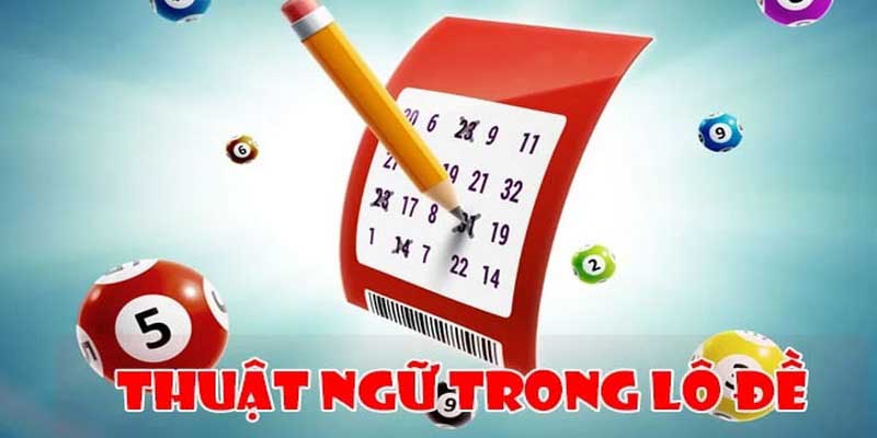 Thuật Ngữ Lô Đề Là Gì?